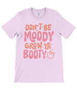 Load image into Gallery viewer, &quot;Don&#39;t Be Moody, Grow Your Booty&quot; Funny Graphic Tee
